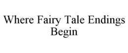 WHERE FAIRY TALE ENDINGS BEGIN trademark