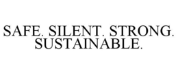 SAFE. SILENT. STRONG. SUSTAINABLE. trademark