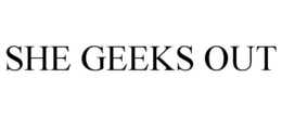 SHE GEEKS OUT trademark