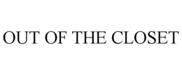 OUT OF THE CLOSET trademark