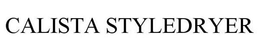 CALISTA STYLEDRYER trademark