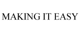 MAKING IT EASY trademark