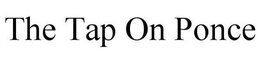 THE TAP ON PONCE trademark