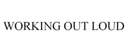 WORKING OUT LOUD trademark