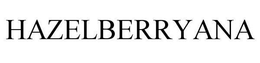 HAZELBERRYANA trademark