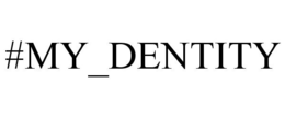 #MY_DENTITY trademark