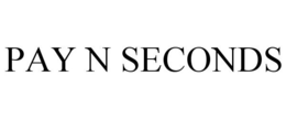 PAY N SECONDS trademark