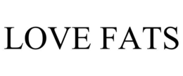 LOVE FATS trademark