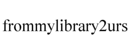 FROMMYLIBRARY2URS trademark