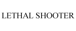 LETHAL SHOOTER trademark