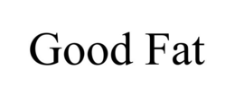 GOOD FAT trademark