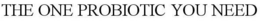 THE ONE PROBIOTIC YOU NEED trademark