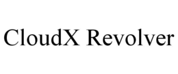 CLOUDX REVOLVER trademark