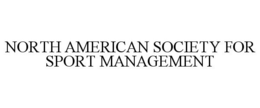 NORTH AMERICAN SOCIETY FOR SPORT MANAGEMENT trademark