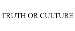 TRUTH OR CULTURE trademark