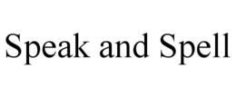 SPEAK AND SPELL trademark