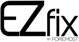 EZ FIX BY FOREMOST trademark