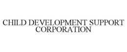 CHILD DEVELOPMENT SUPPORT CORPORATION trademark