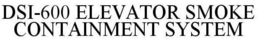 DSI-600 ELEVATOR SMOKE CONTAINMENT SYSTEM trademark