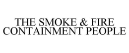 THE SMOKE & FIRE CONTAINMENT PEOPLE trademark