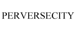PERVERSECITY trademark