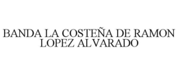 BANDA LA COSTEÑA DE RAMON LOPEZ ALVARADO trademark