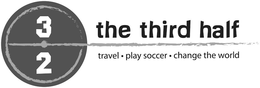 3/2 THE THIRD HALF TRAVEL · PLAY SOCCER · CHANGE THE WORLD trademark