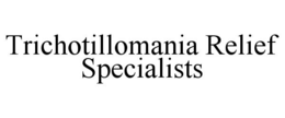 TRICHOTILLOMANIA RELIEF SPECIALISTS trademark