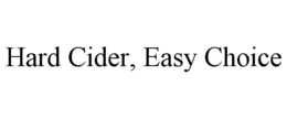 HARD CIDER, EASY CHOICE trademark