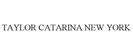 TAYLOR CATARINA NEW YORK trademark