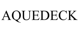 AQUEDECK trademark