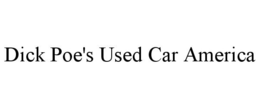 DICK POE'S USED CAR AMERICA trademark