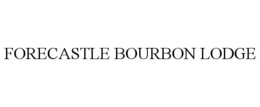 FORECASTLE BOURBON LODGE trademark