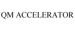 QM ACCELERATOR trademark