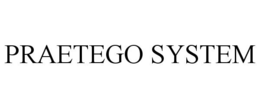 PRAETEGO SYSTEM trademark