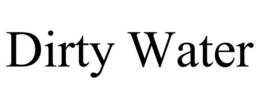 DIRTY WATER trademark
