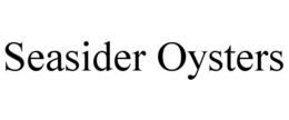 SEASIDER OYSTERS trademark
