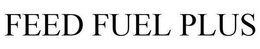 FEED FUEL PLUS trademark