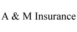 A & M INSURANCE trademark