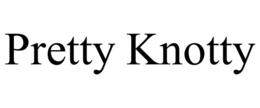 PRETTY KNOTTY trademark