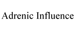 ADRENIC INFLUENCE trademark