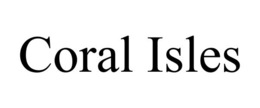 CORAL ISLES trademark