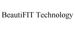 BEAUTIFIT TECHNOLOGY trademark