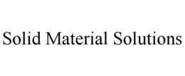SOLID MATERIAL SOLUTIONS trademark