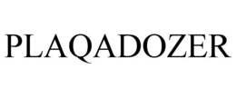 PLAQADOZER trademark