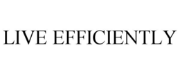 LIVE EFFICIENTLY trademark
