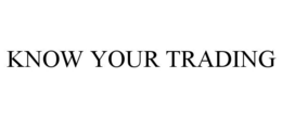 KNOW YOUR TRADING trademark