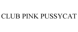 CLUB PINK PUSSYCAT trademark
