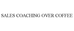 SALES COACHING OVER COFFEE trademark