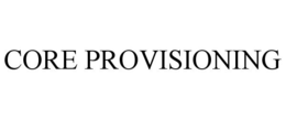 CORE PROVISIONING trademark